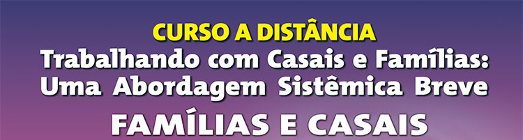 Trabalhando com Casais e Famílias: Uma Abordagem Sistêmica Breve