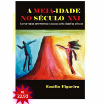 A MEIA IDADE NO SÉCULO XXI - Novos vazios sentimentais e sociais como desafios clínicos