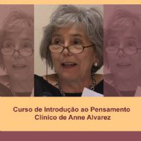 Curso sobre o Pensamento Clínico de Anne Alvarez
